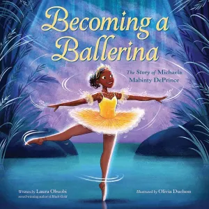 PRE-ORDER: Becoming a Ballerina: The Story of Michaela Mabinty DePrince